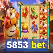 5853 bet